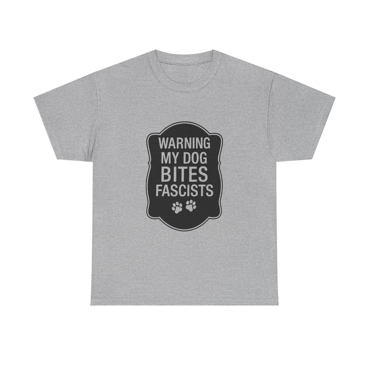 My Dog Bites Fascists Heavy Duty Unisex Tee Sizes Small - 5XL (9 colors)