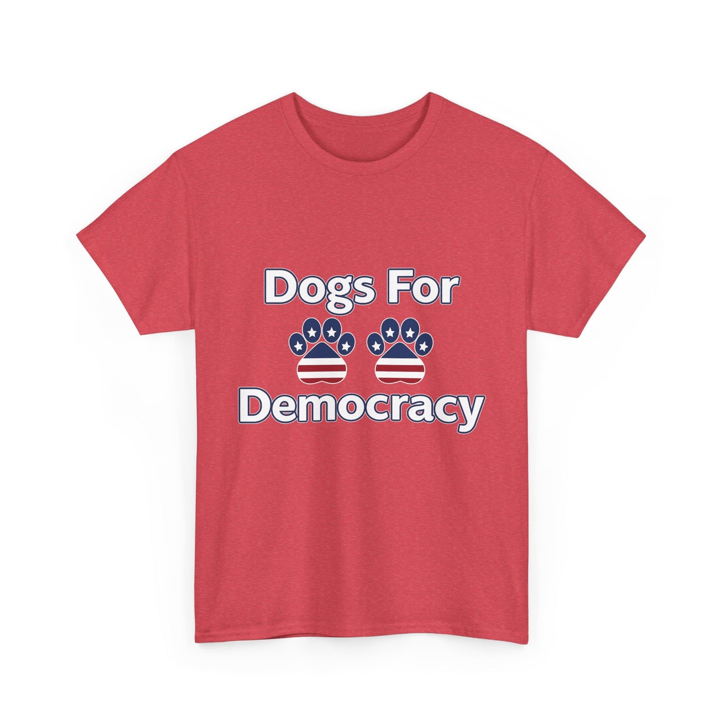 Dogs For Democracy Heavy Duty Unisex Tee Sizes Small - 5XL (10 colors)