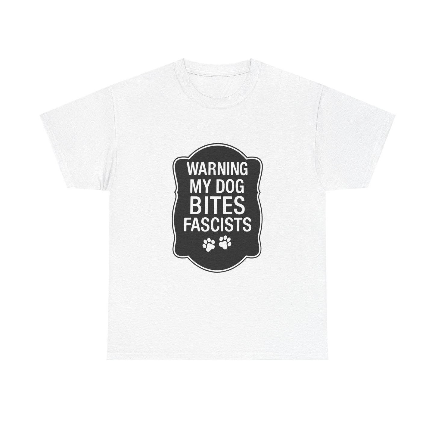 My Dog Bites Fascists Heavy Duty Unisex Tee Sizes Small - 5XL (9 colors)