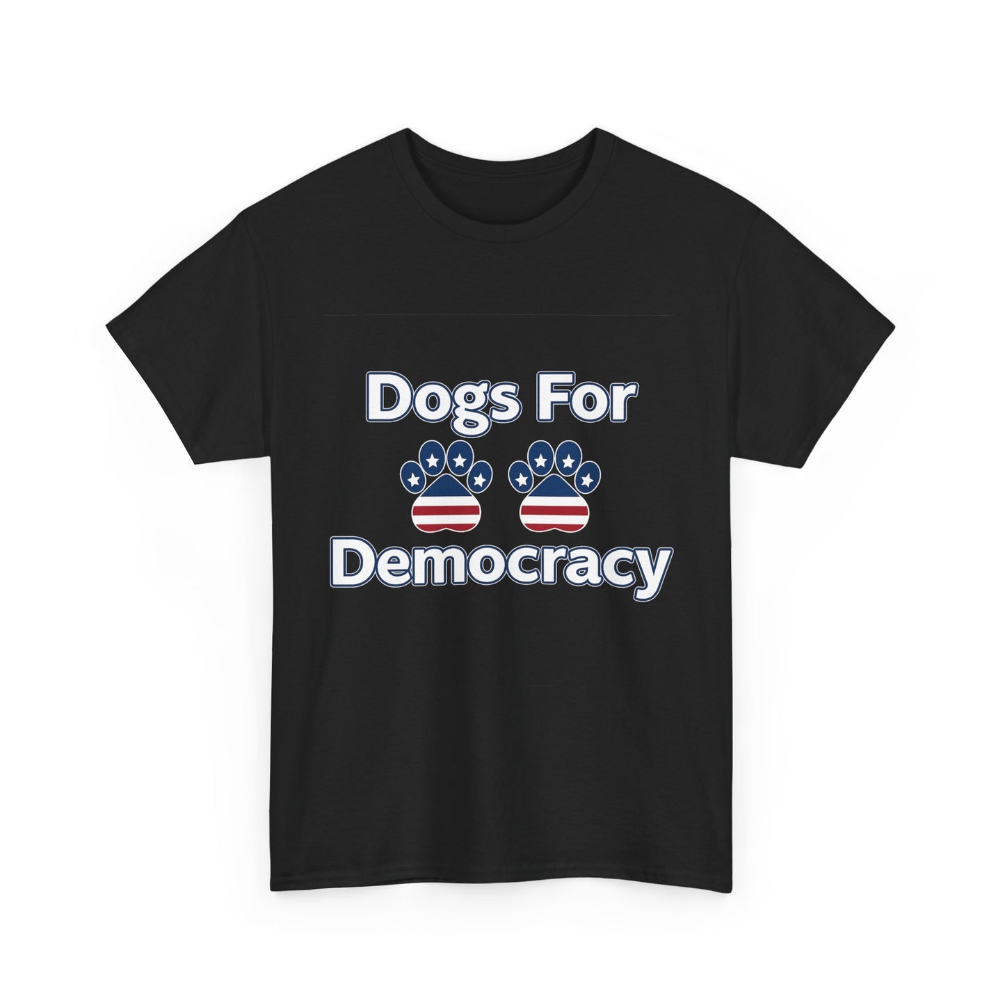 Dogs For Democracy Heavy Duty Unisex Tee Sizes Small - 5XL (10 colors)