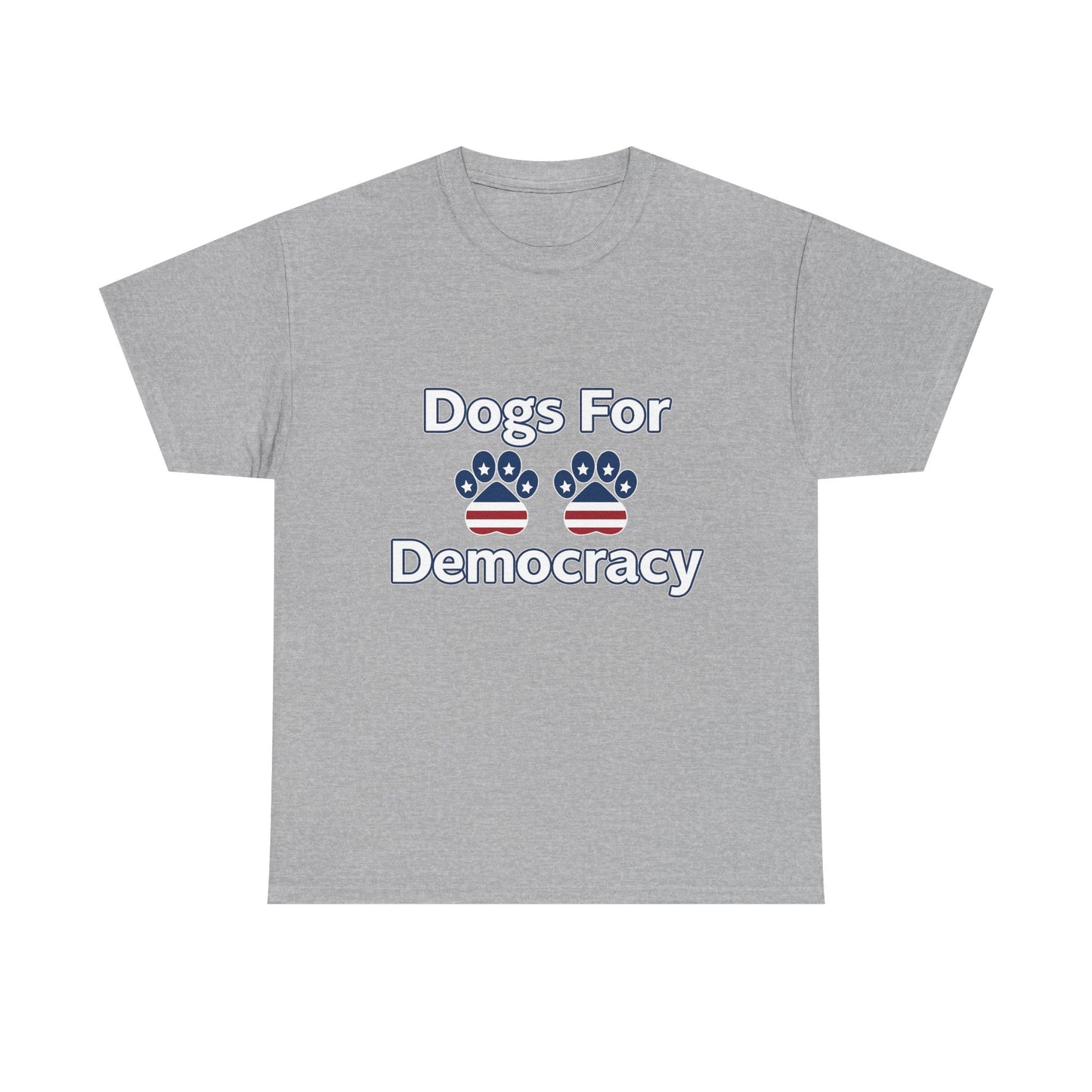 Dogs For Democracy Heavy Duty Unisex Tee Sizes Small - 5XL (10 colors)