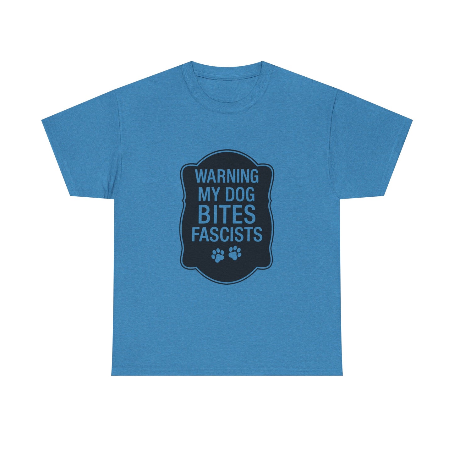 My Dog Bites Fascists Heavy Duty Unisex Tee Sizes Small - 5XL (9 colors)