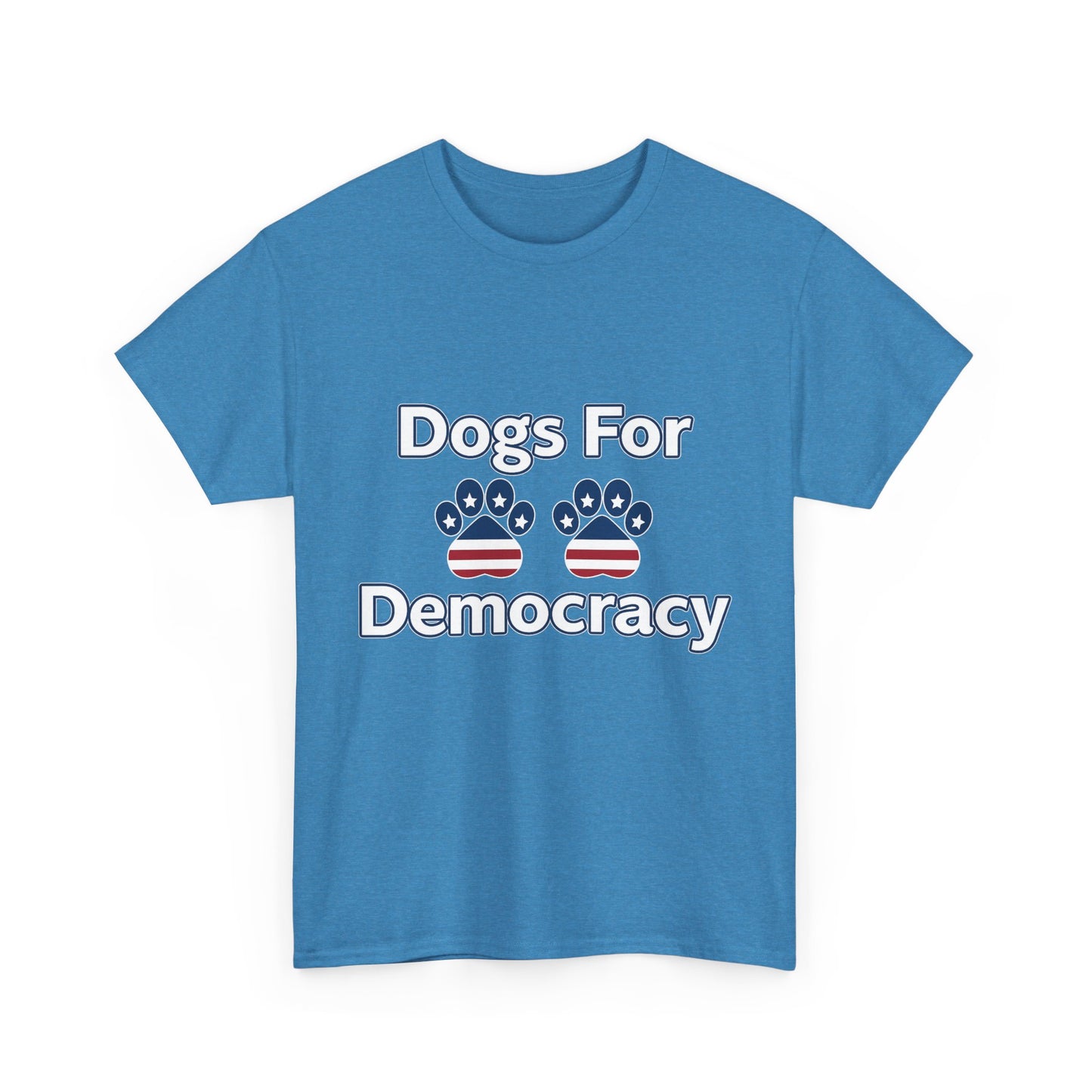 Dogs For Democracy Heavy Duty Unisex Tee Sizes Small - 5XL (10 colors)