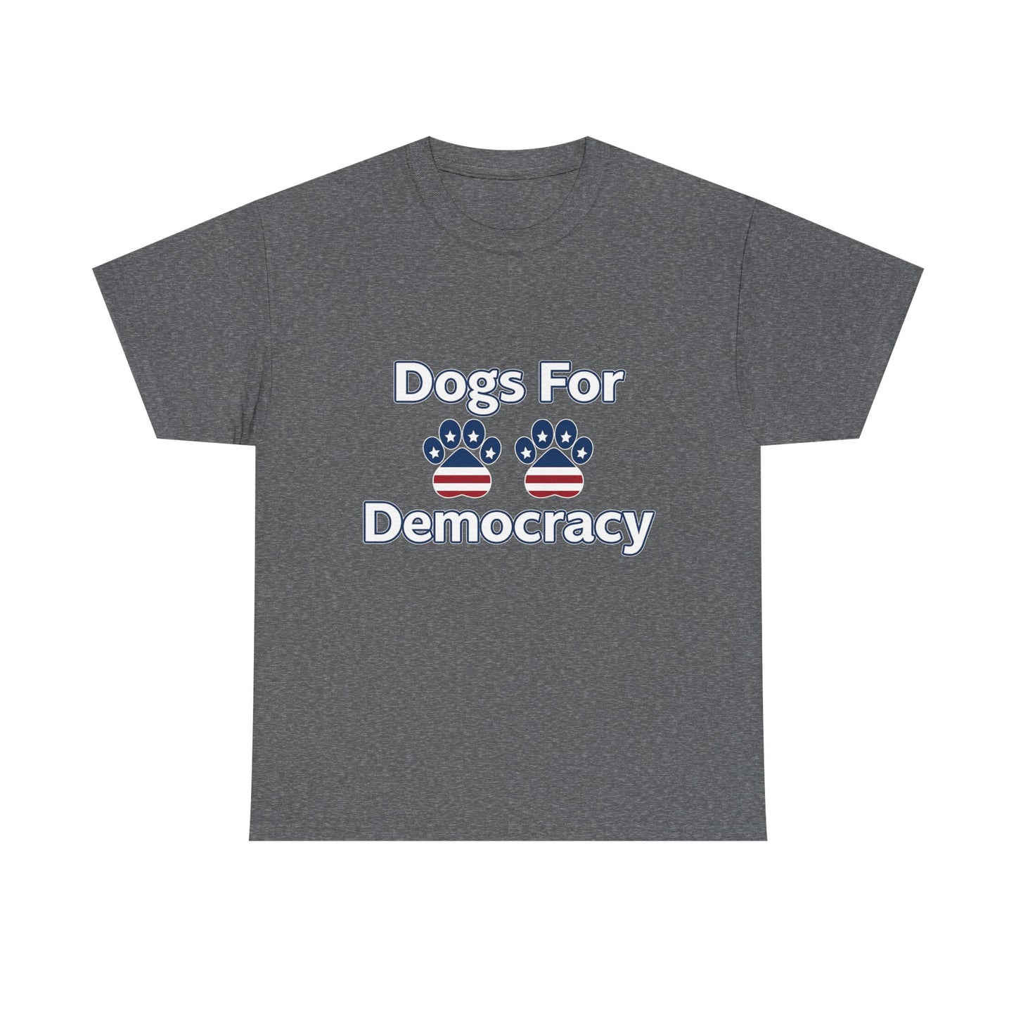 Dogs For Democracy Heavy Duty Unisex Tee Sizes Small - 5XL (10 colors)