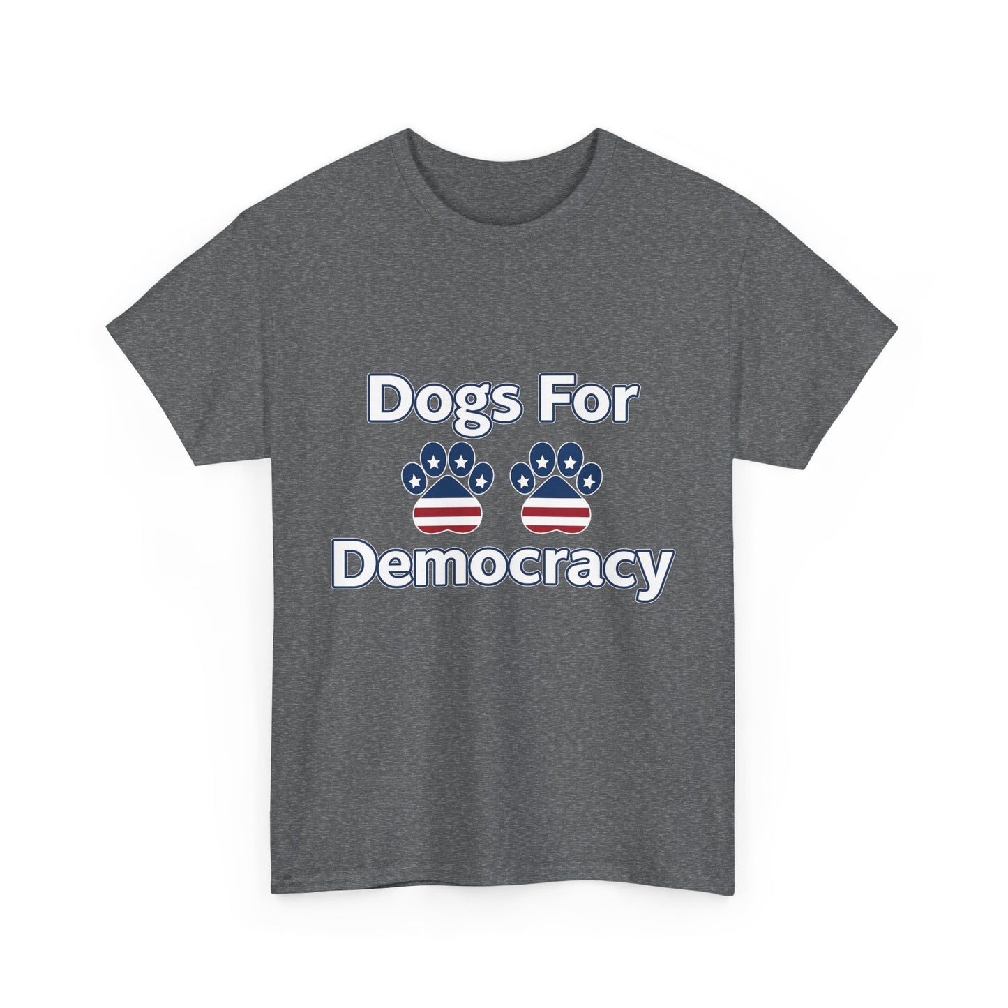 Dogs For Democracy Heavy Duty Unisex Tee Sizes Small - 5XL (10 colors)