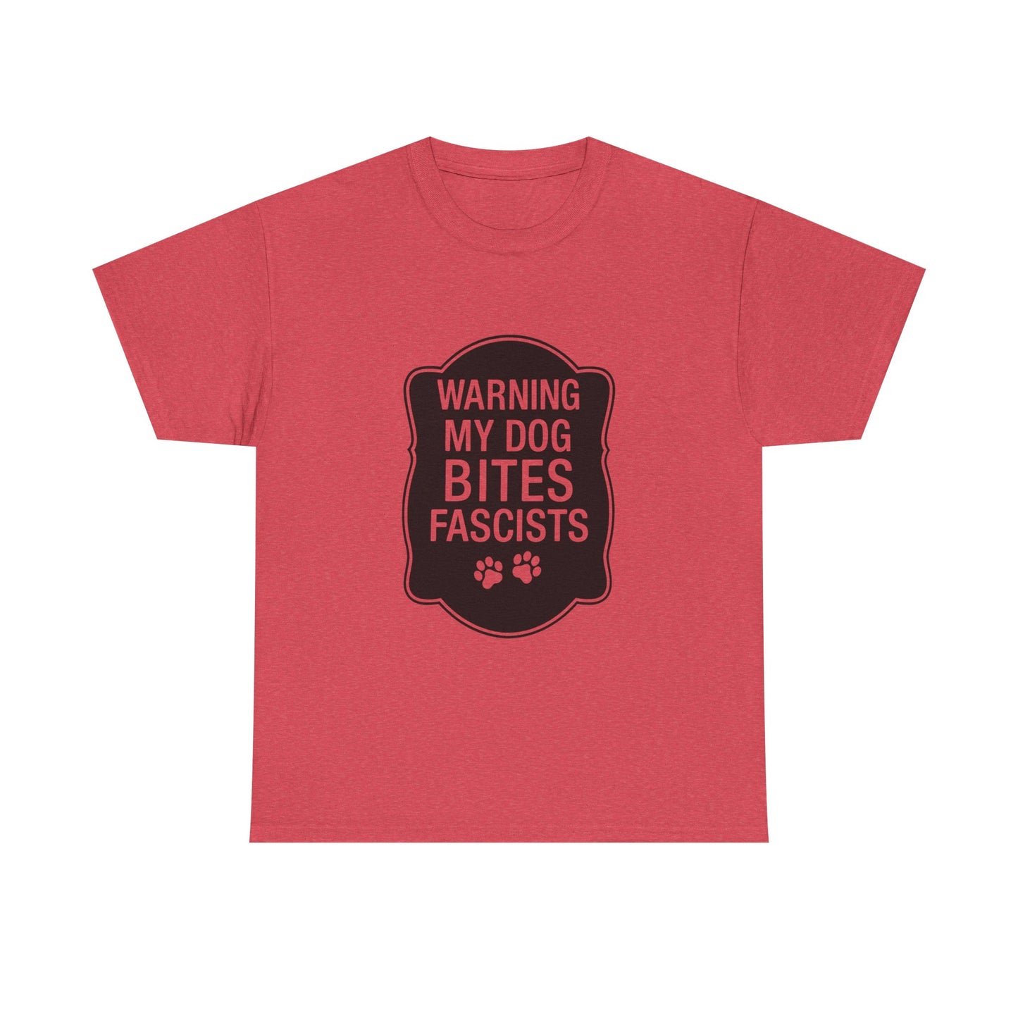 My Dog Bites Fascists Heavy Duty Unisex Tee Sizes Small - 5XL (9 colors)