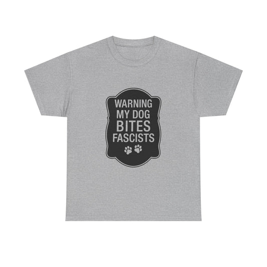 My Dog Bites Fascists Heavy Duty Unisex Tee Sizes Small - 5XL (9 colors)