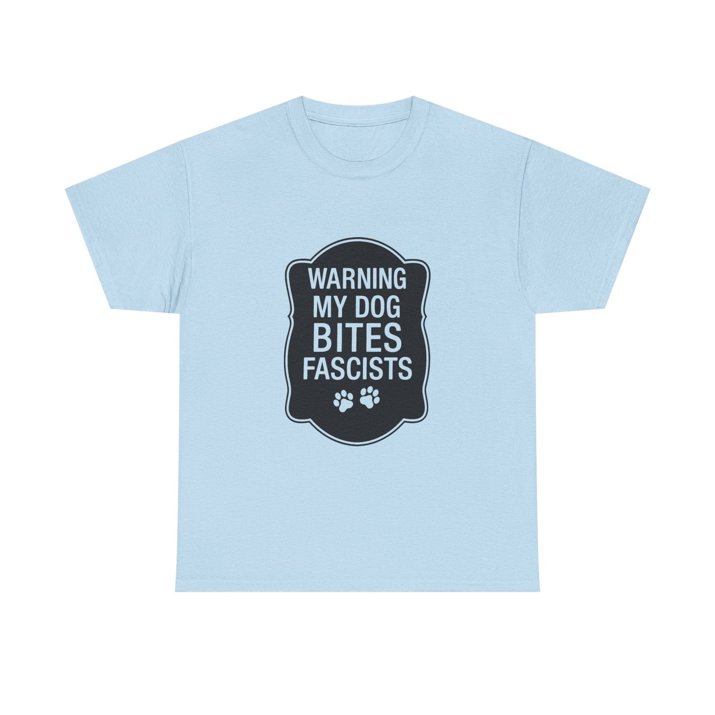 My Dog Bites Fascists Heavy Duty Unisex Tee Sizes Small - 5XL (9 colors)