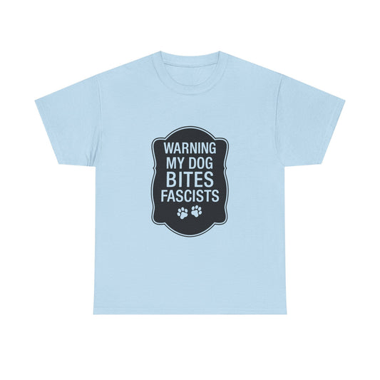 My Dog Bites Fascists Heavy Duty Unisex Tee Sizes Small - 5XL (9 colors)