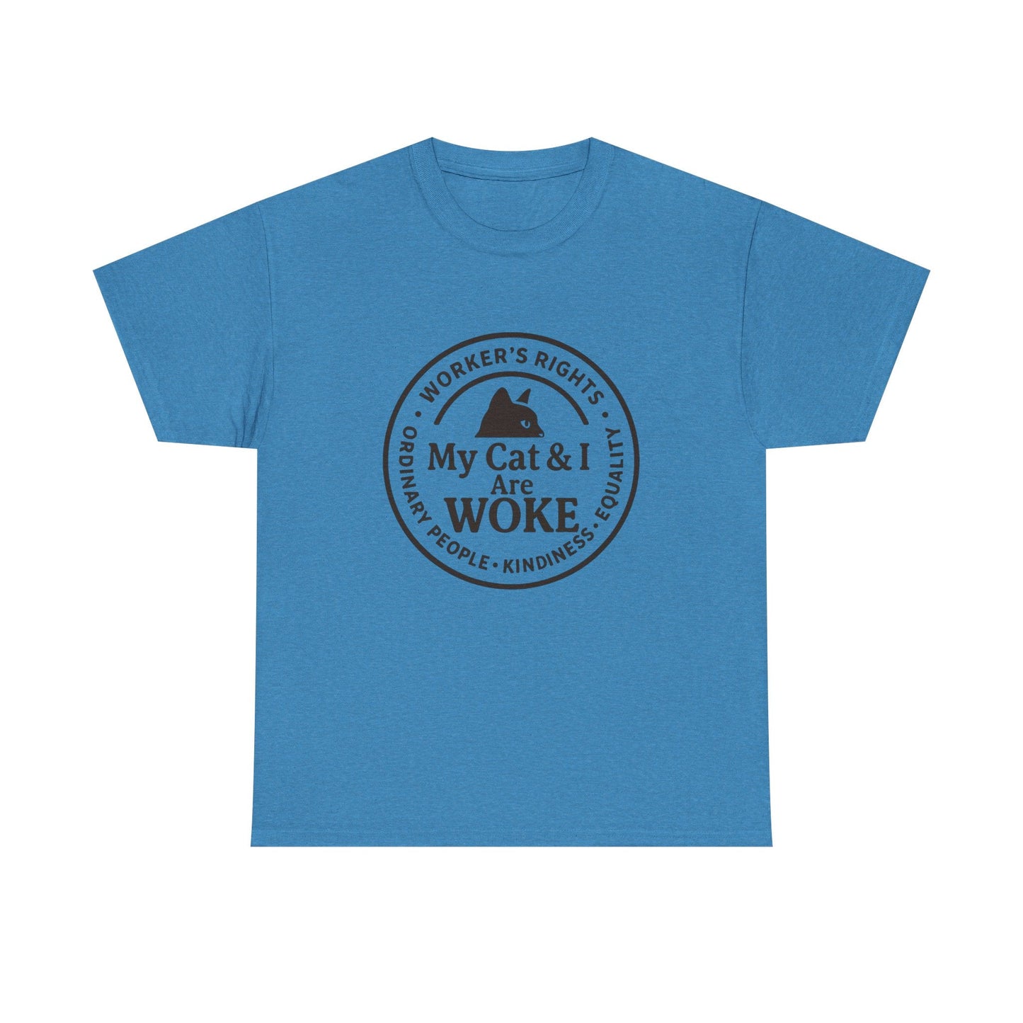 My Cat and I are WOKE Heavy Duty Unisex Tee Sizes Small - 5XL (9 colors)