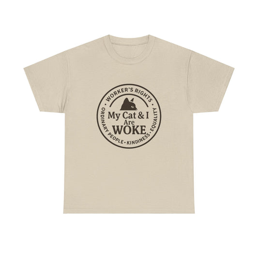 My Cat and I are WOKE Heavy Duty Unisex Tee Sizes Small - 5XL (9 colors)