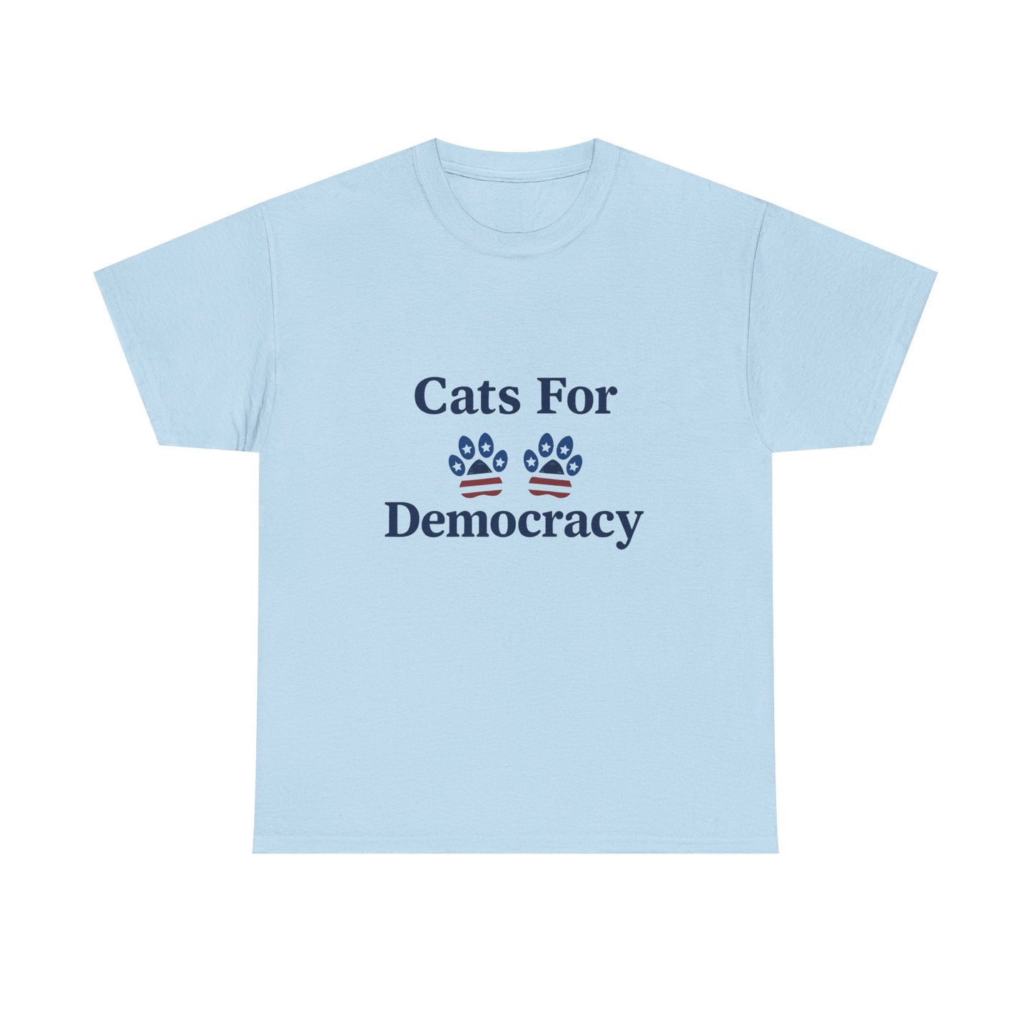 Cats For Democracy Heavy Duty Unisex Tee Sizes Small - 5XL (4 colors)