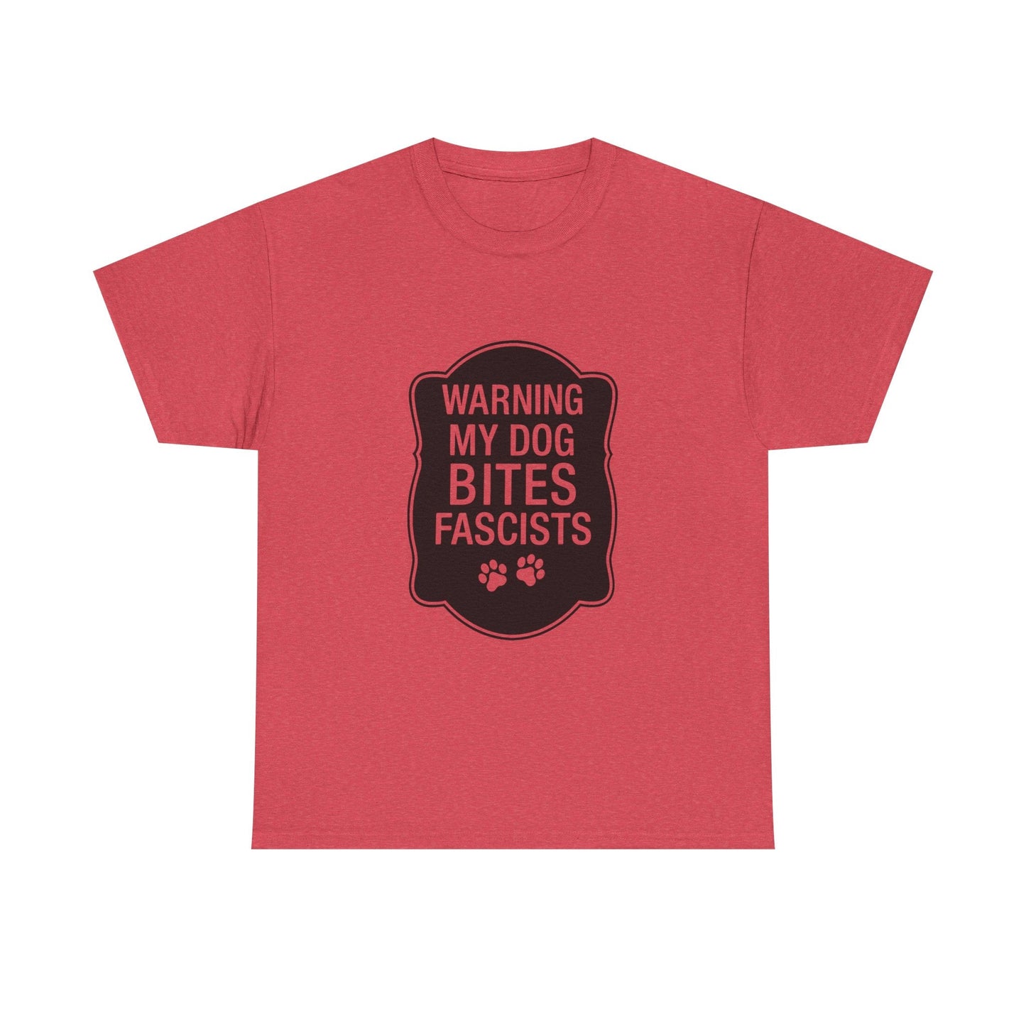 My Dog Bites Fascists Heavy Duty Unisex Tee Sizes Small - 5XL (9 colors)