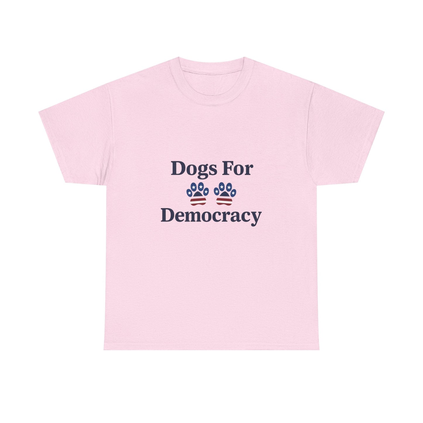 Dogs For Democracy Heavy Duty Unisex Tee Sizes Small - 5XL (4 colors)