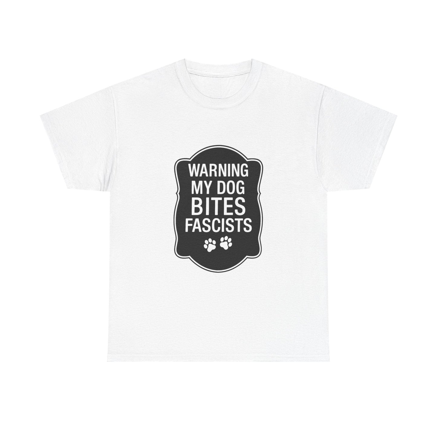 My Dog Bites Fascists Heavy Duty Unisex Tee Sizes Small - 5XL (9 colors)