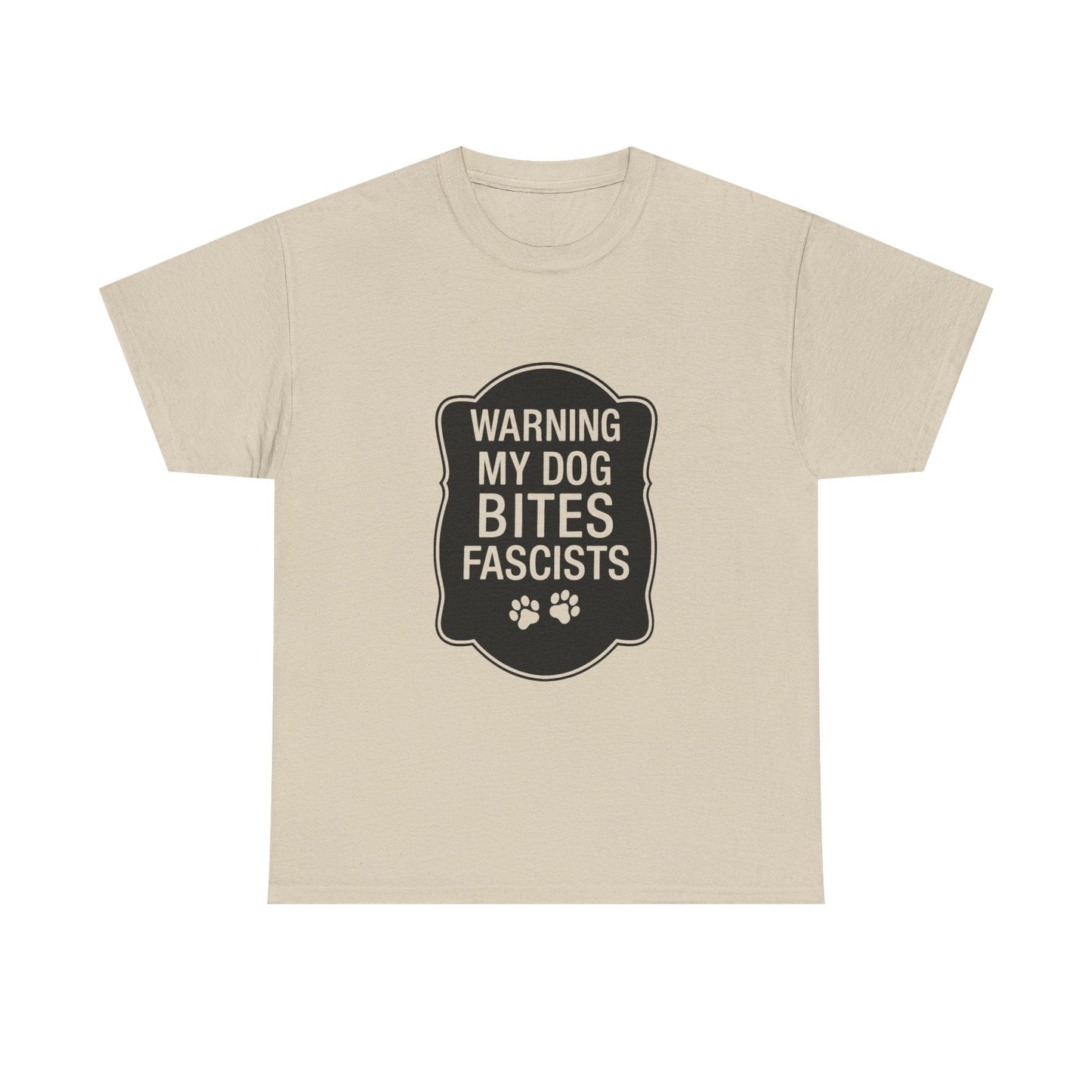 My Dog Bites Fascists Heavy Duty Unisex Tee Sizes Small - 5XL (9 colors)