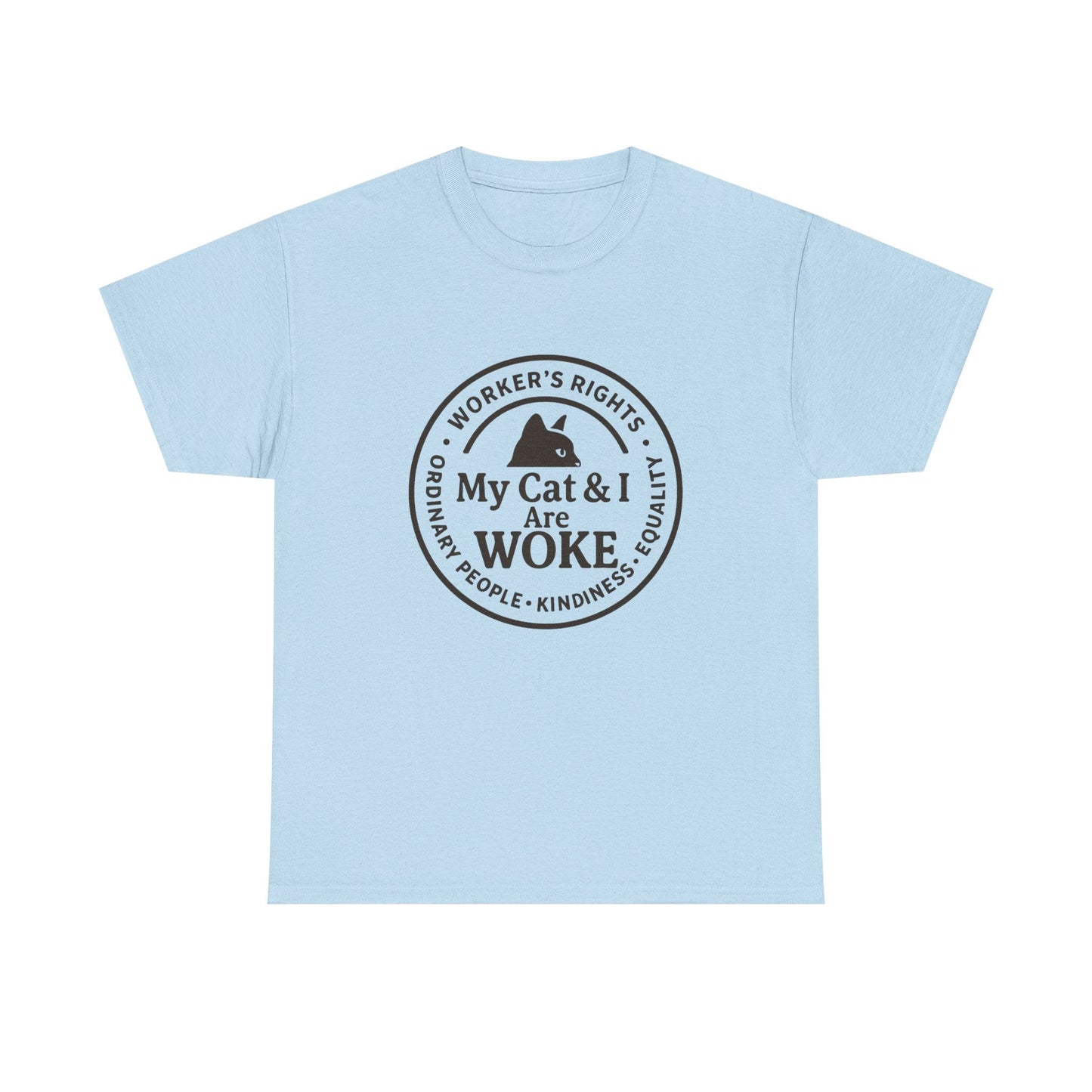 My Cat and I are WOKE Heavy Duty Unisex Tee Sizes Small - 5XL (9 colors)