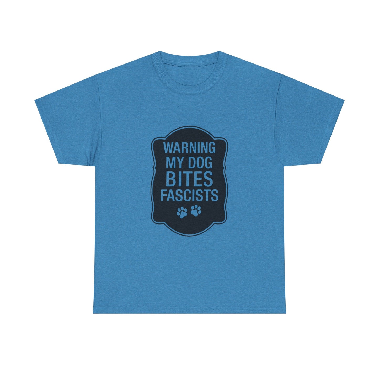 My Dog Bites Fascists Heavy Duty Unisex Tee Sizes Small - 5XL (9 colors)