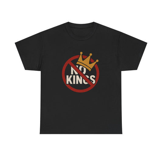 No Kings Heavy Duty Unisex Tee Sizes Small - 5XL (8 colors)