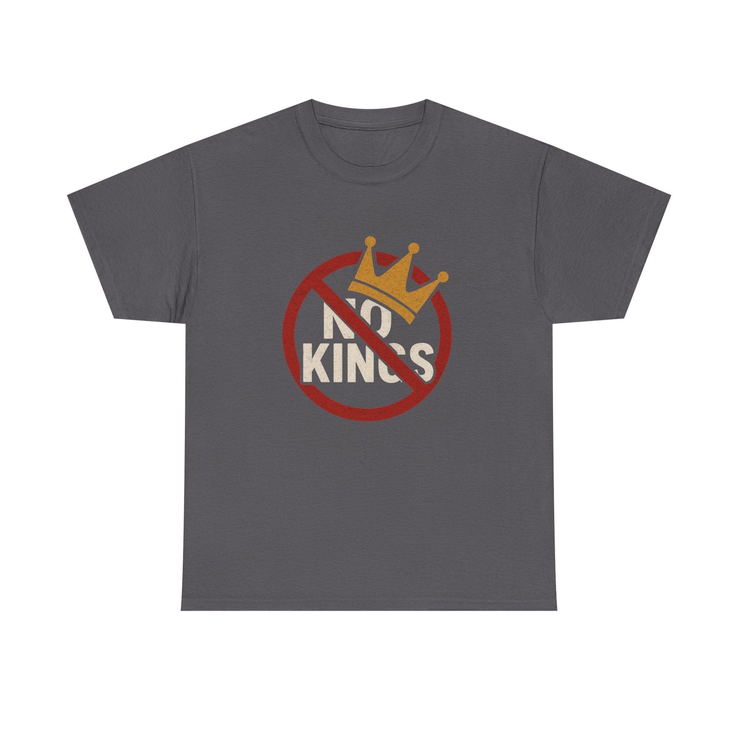 No Kings Heavy Duty Unisex Tee Sizes Small - 5XL (8 colors)