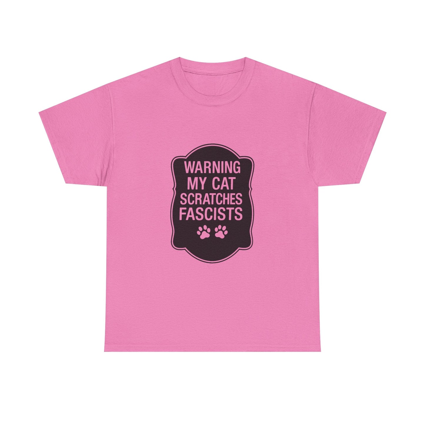 My Cat Scratches Fascists Heavy Duty Unisex Tee Sizes Small - 5XL (9 colors)