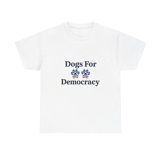 Dogs For Democracy White Heavy Duty Unisex Tee Sizes Small - 5XL
