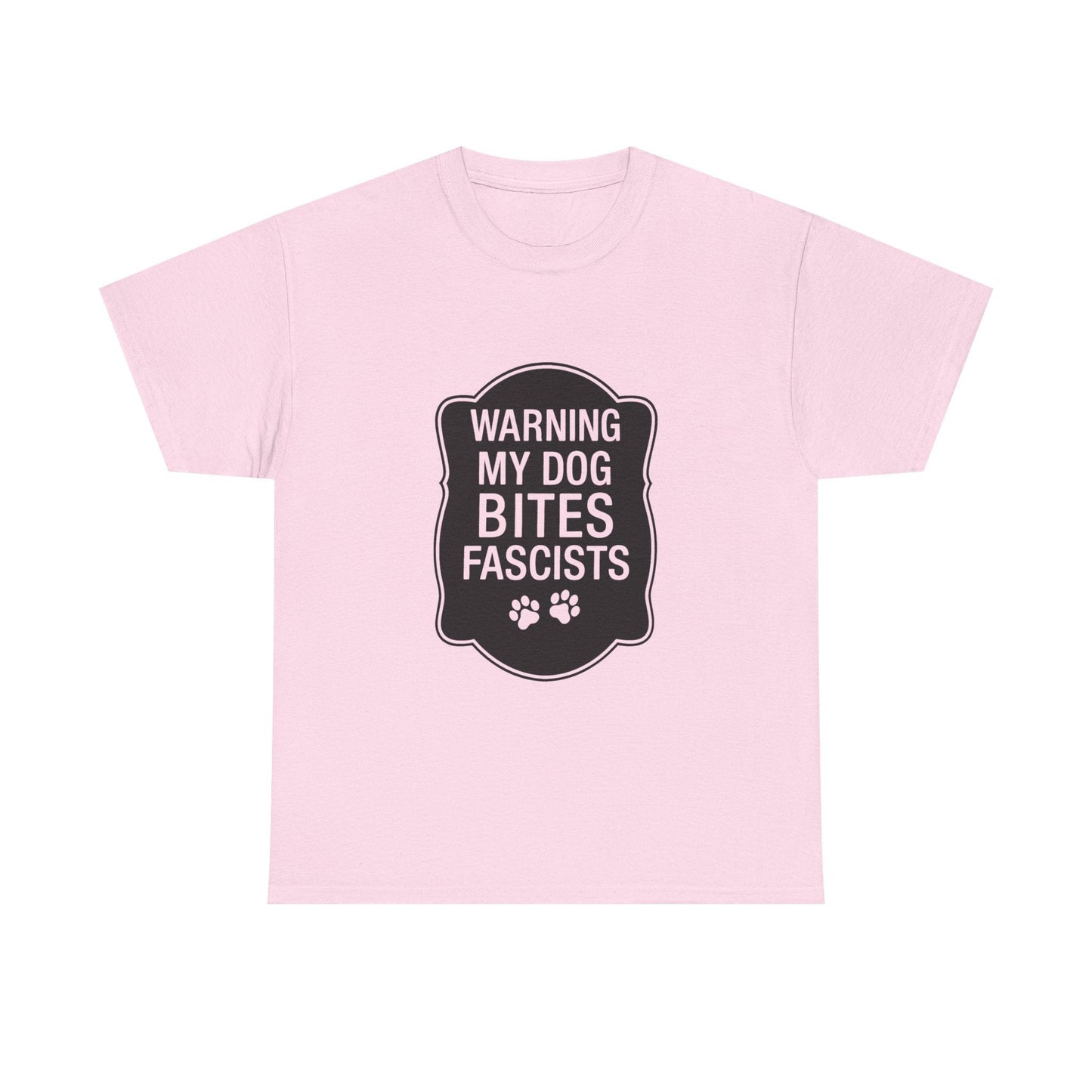 My Dog Bites Fascists Heavy Duty Unisex Tee Sizes Small - 5XL (9 colors)