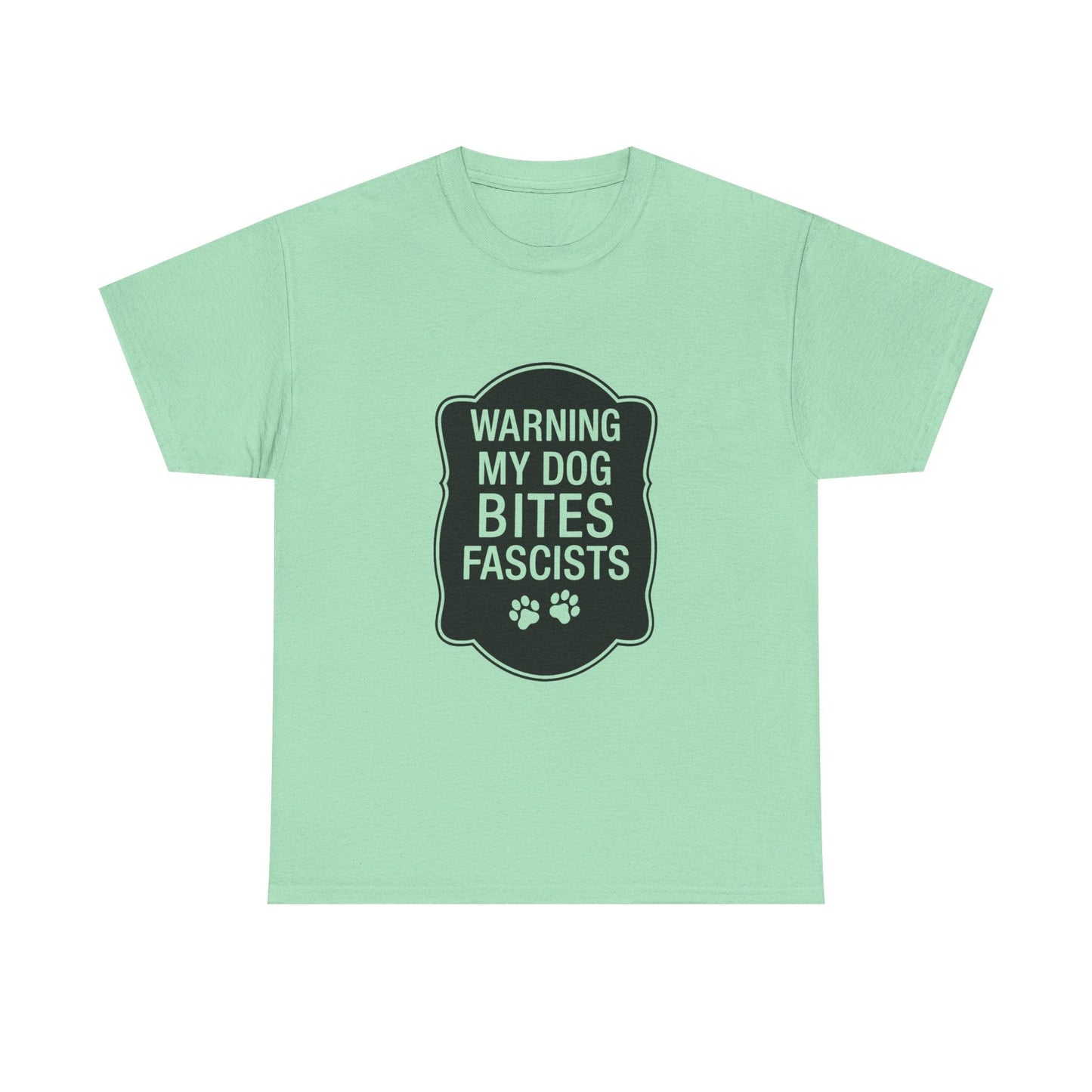 My Dog Bites Fascists Heavy Duty Unisex Tee Sizes Small - 5XL (9 colors)